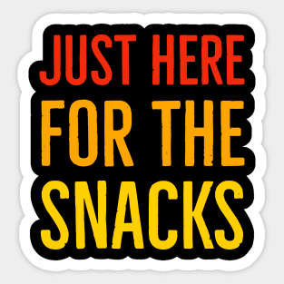 Just Here For The Snacks Sticker